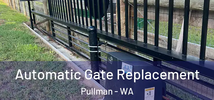  Automatic Gate Replacement Pullman - WA