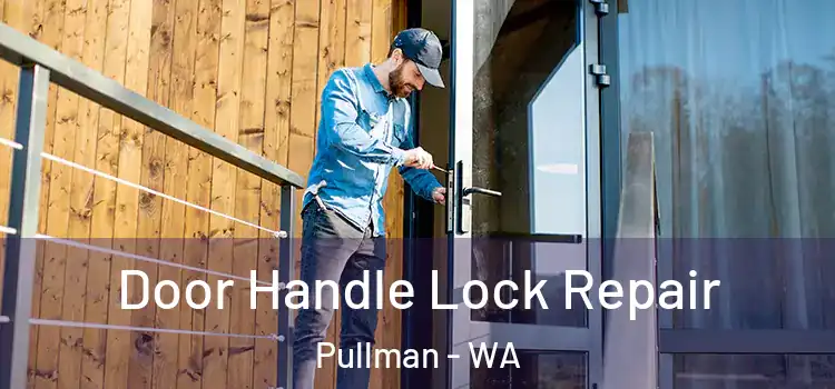 Door Handle Lock Repair Pullman - WA