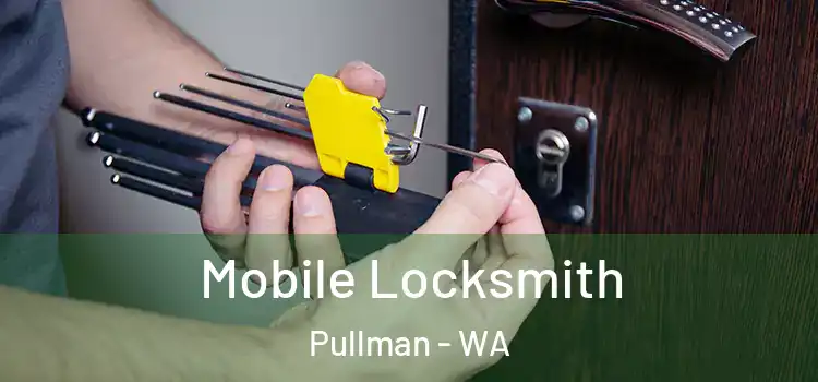  Mobile Locksmith Pullman - WA