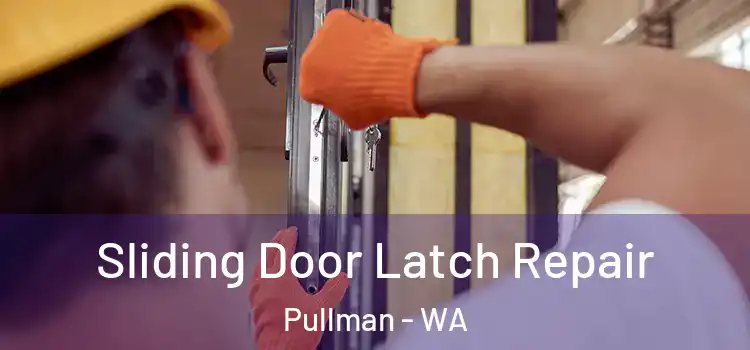 Sliding Door Latch Repair Pullman - WA