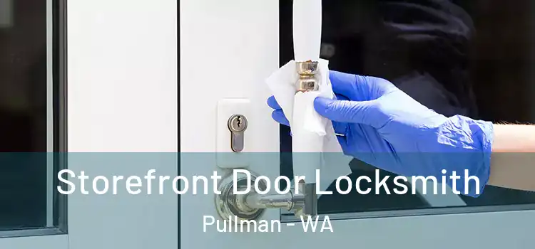  Storefront Door Locksmith Pullman - WA